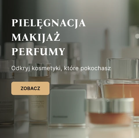 Pielęgnacja, makijaż, perfumy